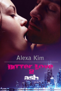 Alexa Kim - Bitter Love - Ash Teil 2
