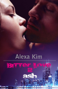 Alexa Kim - Bitter Love - Ash Teil 2