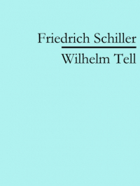 Фридрих Шиллер - Wilhelm Tell