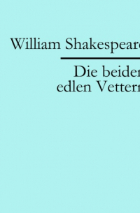 Die beiden edlen Vettern