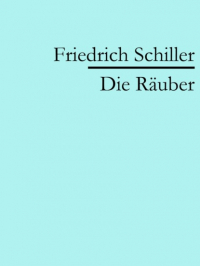 Фридрих Шиллер - Die Räuber