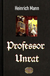 Генрих Манн - Professor Unrat