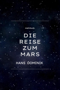 Ганс Доминик - Die Reise zum Mars