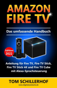 Tom Schillerhof - Amazon Fire TV - Das umfassende Handbuch