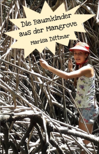 Marisa Dittmar - Die Baumkinder aus der Mangrove