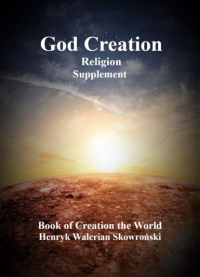 Henryk Walerian Skowronski - God Creation Supplement