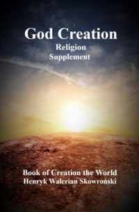 Henryk Walerian Skowronski - God Creation Supplement