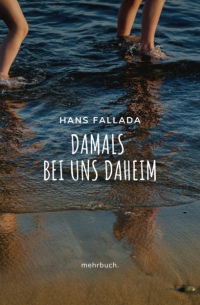 Damals bei uns daheim