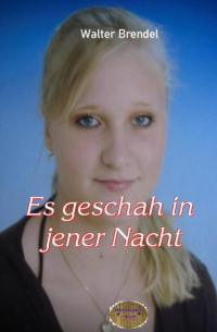 Walter Brendel - Es geschah in jener Nacht