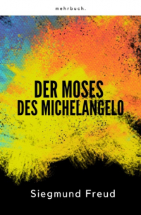 Зигмунд Фрейд - Der Moses des Michelangelo