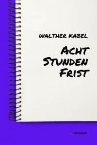 Walther Kabel - Acht Stunden Frist