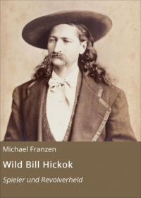 Michael Franzen - Wild Bill Hickok