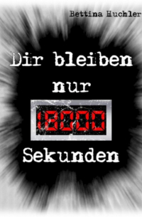 Dir bleiben nur 18000 Sekunden