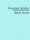 Фридрих Шиллер - Maria Stuart