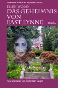 Эллен Вуд - Das Geheimnis von East Lynne