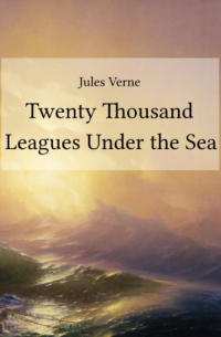 Жюль Верн - Twenty Thousand Leagues Under the Sea