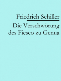 Фридрих Шиллер - Die Verschwörung des Fiesco zu Genua