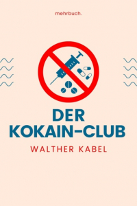 Walther Kabel - Der Kokain-Club