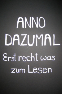 Anno Dazumal - Erst recht was zum Lesen