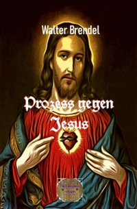 Walter Brendel - Prozess gegen Jesus