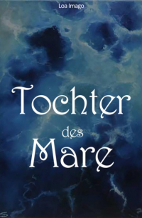 Loa Imago - Tochter des Mare