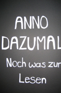 Anno Dazumal - Noch was zum Lesen