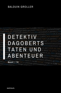 Detektiv Dagoberts Taten und Abenteuer