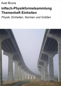 Axel Bruns - inftech-Physikformelsammlung Themenheft Einheiten