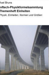 Axel Bruns - inftech-Physikformelsammlung Themenheft Einheiten
