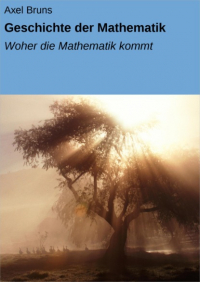 Axel Bruns - Geschichte der Mathematik