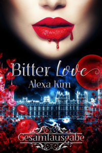 Alexa Kim - Bitter Love (3 Teile Gesamtausgabe)