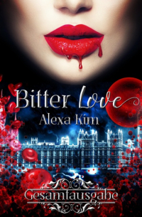 Alexa Kim - Bitter Love (3 Teile Gesamtausgabe)