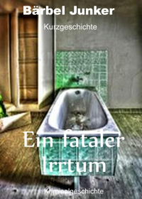 Бербель Юнкер  - Ein fataler Irrtum