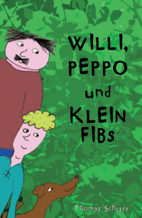 Thomas Scherer - Willi, Peppo und Klein Fibs