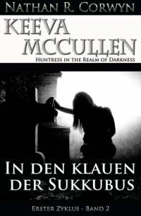 Nathan R. Corwyn - Keeva McCullen 2 - In den Klauen der Sukkubus