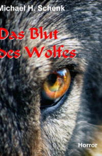 Michael Schenk - Das Blut des Wolfes