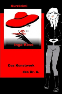 Inga Kess - Das Kunstwerk des Dr. A.