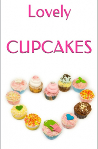 LOVELY CUPCAKES: Leckere Cupcakes zu (fast) jedem Anlass