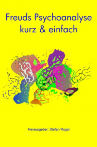 Freuds Psychoanalyse - kurz & einfach