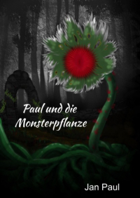 Jan Paul - Paul und die Monsterpflanze