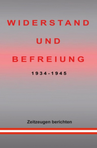 WIDERSTAND UND BEFREIUNG 1934 - 1945