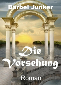 Бербель Юнкер  - Die Vorsehung
