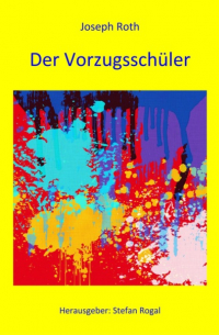Joseph Roth - Der Vorzugsschüler