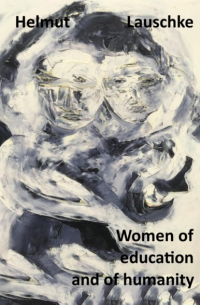 Helmut Lauschke - Women of education and of humanity