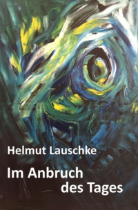 Helmut Lauschke - Im Anbruch des Tages