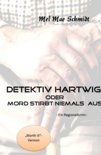 Mel Mae Schmidt - Detektiv Hartwig