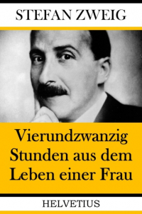 Стефан Цвейг - Vierundzwanzig Stunden aus dem Leben einer Frau