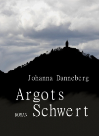 Johanna Danneberg - Argots Schwert