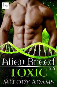 Melody Adams - Toxic - Alien Breed 2.5