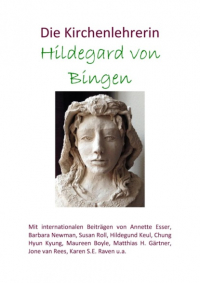  - Die Kirchenlehrerin Hildegard von Bingen